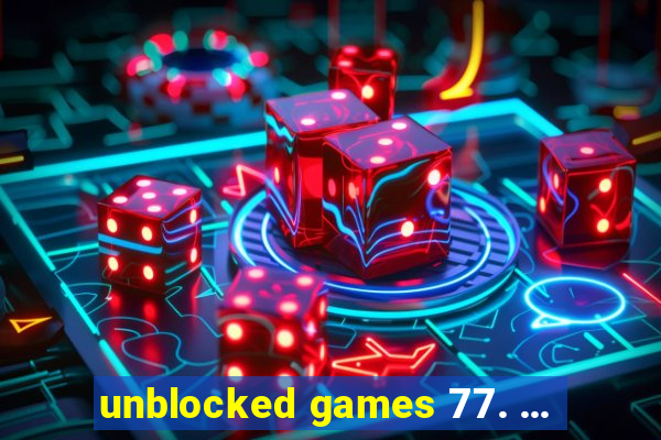 unblocked games 77. ...